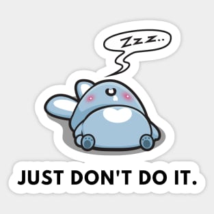 Just dont do It funny lazy sleeping cute rabbit zzz resting home chill Sticker